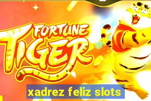 xadrez feliz slots